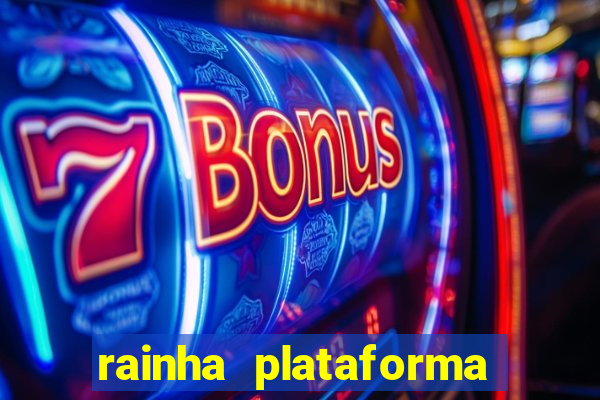 rainha plataforma de jogos